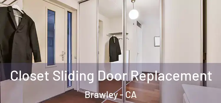 Closet Sliding Door Replacement Brawley - CA