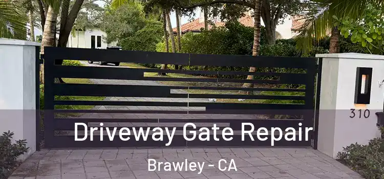 Driveway Gate Repair Brawley - CA