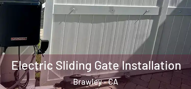 Electric Sliding Gate Installation Brawley - CA