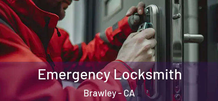 Emergency Locksmith Brawley - CA