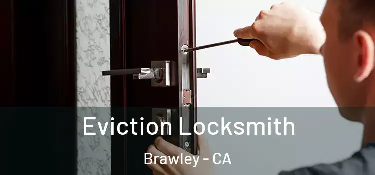Eviction Locksmith Brawley - CA