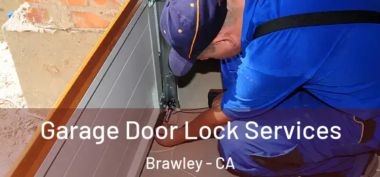 Garage Door Lock Services Brawley - CA