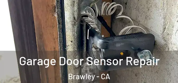 Garage Door Sensor Repair Brawley - CA