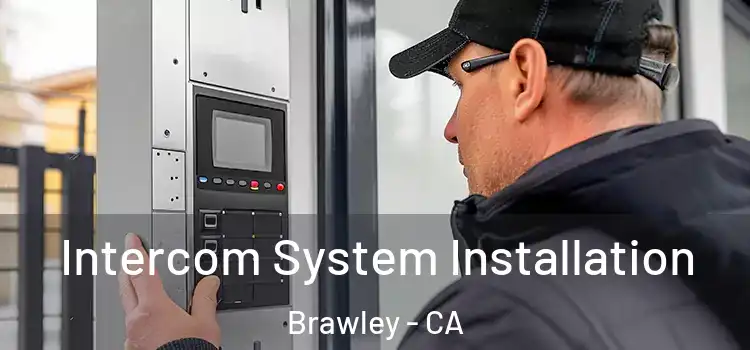 Intercom System Installation Brawley - CA