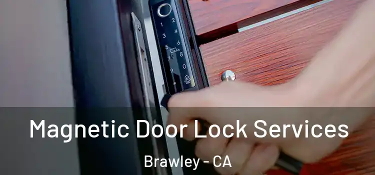 Magnetic Door Lock Services Brawley - CA