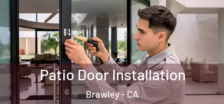 Patio Door Installation Brawley - CA