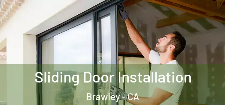 Sliding Door Installation Brawley - CA