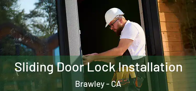Sliding Door Lock Installation Brawley - CA